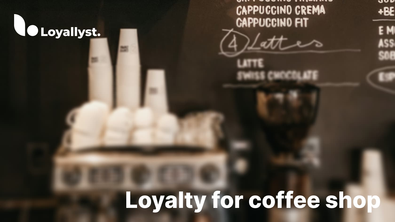 Loyalty Program for a Coffee Shop - Loyallyst
