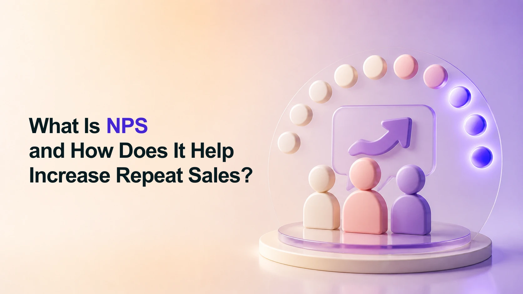 What Is NPS and How Does It Help Increase Repeat Sales?